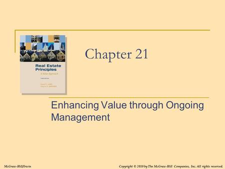 Chapter 21 Enhancing Value through Ongoing Management McGraw-Hill/IrwinCopyright © 2010 by The McGraw-Hill Companies, Inc. All rights reserved.