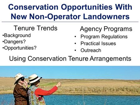 DRAKE AGRICULTURAL LAW CENTER Conservation Opportunities With New Non-Operator Landowners Tenure Trends Background Dangers? Opportunities? Agency Programs.