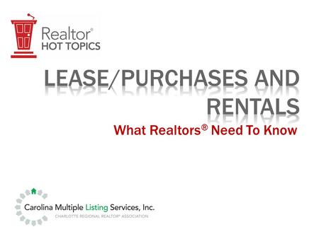 What Realtors ® Need To Know. Steve Byrd, Carolina Multiple Listing Services, Inc. (CMLS) H. Frazier Wallace II, Esq., Doyle & Wallace, PLLC Stephanie.