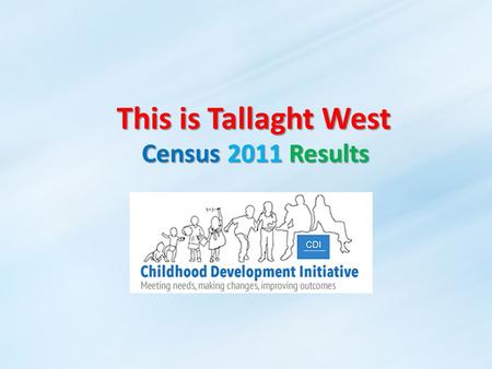This is Tallaght West Census 2011 Results. History of Irish Census The first full census of Ireland was in 1821 At ten-yearly intervals from 1831 to 1911.