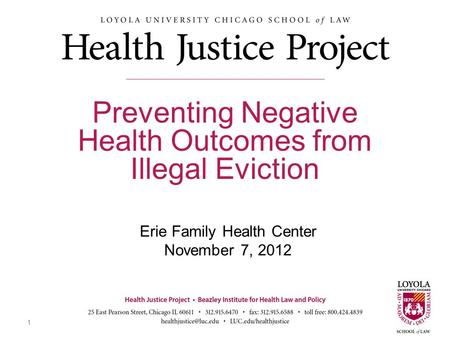 Erie Family Health Center November 7, 2012 Preventing Negative Health Outcomes from Illegal Eviction 1.