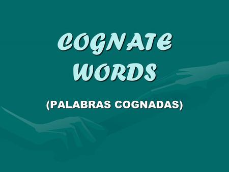 COGNATE WORDS (PALABRAS COGNADAS).