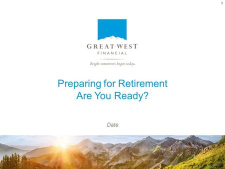 Preparing for Retirement Are You Ready? Date 1. Where to Start? »Where will I live? »What will I do? »How much money will I need? »How much money do I.