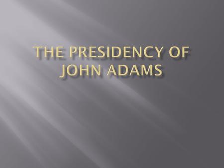 The Presidency of John Adams