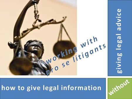 Giving legal advice how to give legal information without.