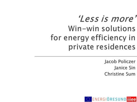 Jacob Policzer Janice Sin Christine Sum. Split incentives in private residential buildings  Suboptimal energy efficiency investments LANDLORD/ HOUSING.