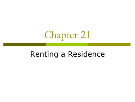 Chapter 21 Renting a Residence. Housing Alternatives in College On-Campus Housing     Off-Campus Housing  Residential Campuses   Commuter Campuses.