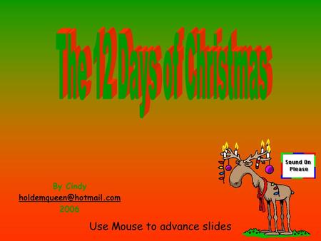Use Mouse to advance slides By Cindy 2006.