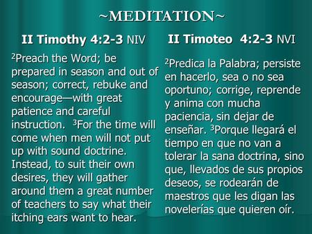 ~MEDITATION~ II Timothy 4:2-3 NIV II Timoteo 4:2-3 NVI