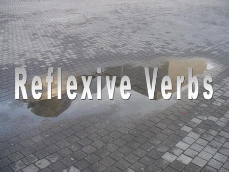 A verb is reflexive in Spanish when: the subject receives the action of the verb. In English this is implied by the endings -self and -selves.