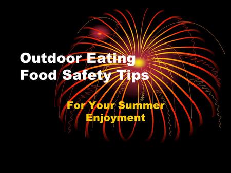 Outdoor Eating Food Safety Tips For Your Summer Enjoyment.