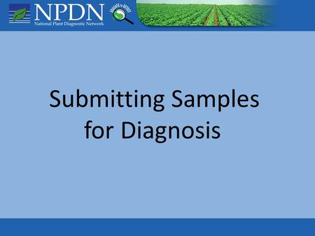 Submitting Samples for Diagnosis. Sample Security Communication: Early contact with diagnostic labs and regulatory officials Delivery details: Where,