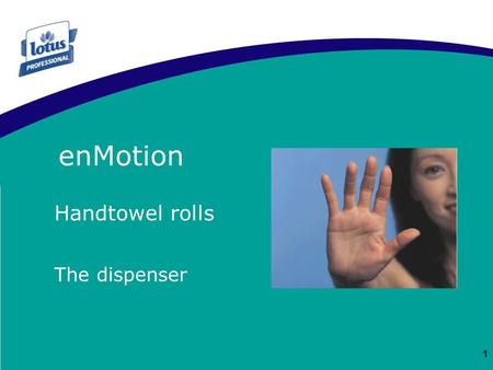 1 Handtowel rolls The dispenser enMotion EM DISTRIBUTEUR ENMOTION.