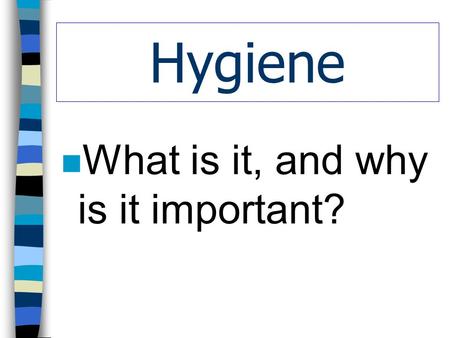 Hygiene What is it, and why is it important?.