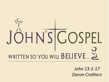 John 13:1-17 Daron Crothers. John 13:1 It was just before the Passover Festival. Jesus knew that the hour had come for him to leave this world and go.