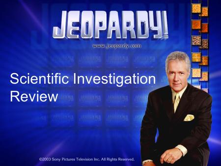 Scientific Investigation Review. Jeopardy Round 1 Inference Vs. Observation Obser- vations VariablesMore Variables Steps 100 200 300 400 500 Double Jeopardy.