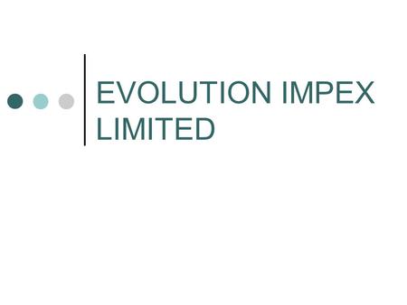 EVOLUTION IMPEX LIMITED