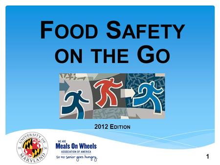 1 F OOD S AFETY ON THE G O 2012 E DITION. Module 5: Drivers (staff and volunteers) 2.