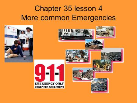 Chapter 35 lesson 4 More common Emergencies. Fractures In applying first aid to fractures your main objective is to keep the bone end from moving NEVER.