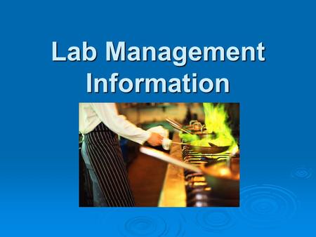 Lab Management Information. Before Starting a Lab:  1. Wash hands with hot, soapy water for 20 seconds. Rewash whenever necessary.  2. Long hair must.