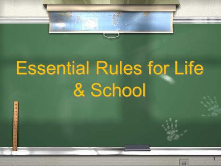 1 Essential Rules for Life & School. 2  These are the procedures we will use in our classroom and throughout the school.  These rules are essential.