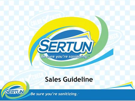  Sertun™ Reversible Sanitizer Indicator Towels  Featuring Color Check™ technology  Be Sure You’re Sanitizing. Sales Guideline.