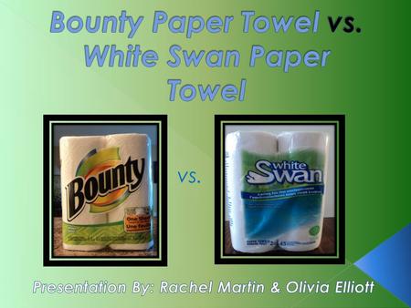 Vs..     Bounty Paper Towels have built their reputation around.