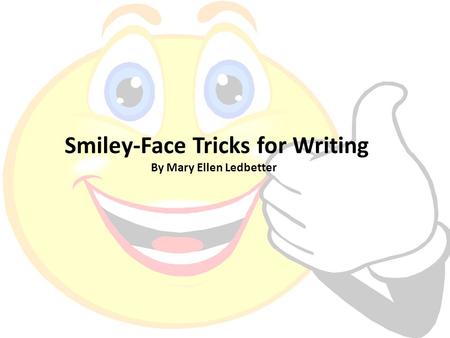 Smiley-Face Tricks for Writing By Mary Ellen Ledbetter