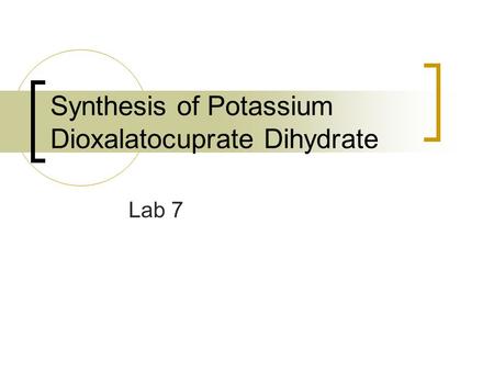 Synthesis of Potassium Dioxalatocuprate Dihydrate