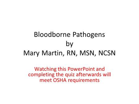 Bloodborne Pathogens by Mary Martin, RN, MSN, NCSN