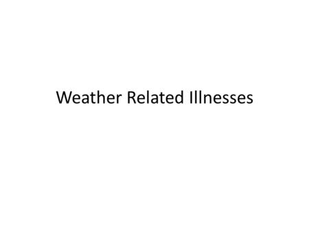 Weather Related Illnesses
