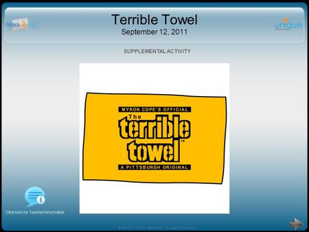 Terrible Towel September 12, 2011 Click Icon for Teacher Information SUPPLEMENTAL ACTIVITY ©1997-2011 N2Y, Inc. ©SymbolStix, LLC used with permission.