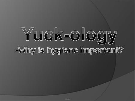 -Why is hygiene important?