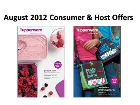 August 2012 Consumer & Host Offers. Two brochures this month! Two brochures to support the August sales month – No additional costs! – Plan your whole.