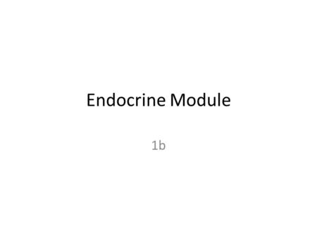 Endocrine Module 1b. Pancreas Gland 6 ” long Horizontal Behind stomach Upper left abdominal quadrant Both endocrine & exocrine functions.