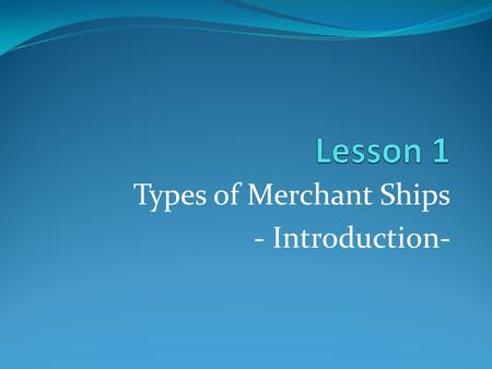 Types of Merchant Ships - Introduction-