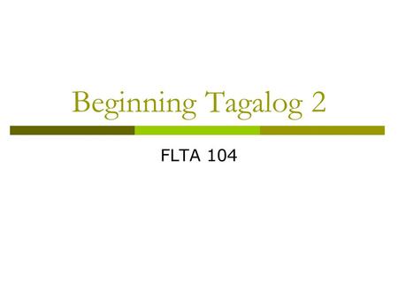 Beginning Tagalog 2 FLTA 104.