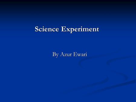 Science Experiment By Azur Ewari. Big Question How long does it take different volumes of water to freeze at this temprature? This experiment is to see.