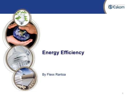 1 Energy Efficiency By Flexx Rantoa. 2 Where to save.