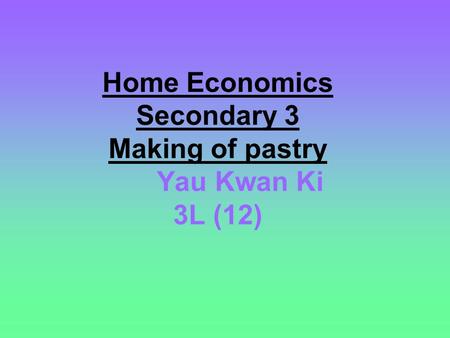 Home Economics Secondary 3 Making of pastry Yau Kwan Ki 3L (12)