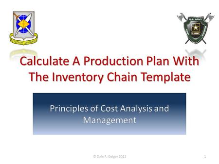 Calculate A Production Plan With The Inventory Chain Template © Dale R. Geiger 20111.