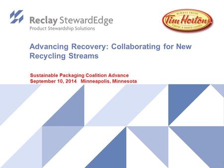 Advancing Recovery: Collaborating for New Recycling Streams Sustainable Packaging Coalition Advance September 10, 2014 Minneapolis, Minnesota 1.