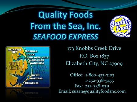 173 Knobbs Creek Drive P.O. Box 1837 Elizabeth City, NC 27909 Office: 1-800-433-7103 1-252-338-5455 Fax: 252-338-0311