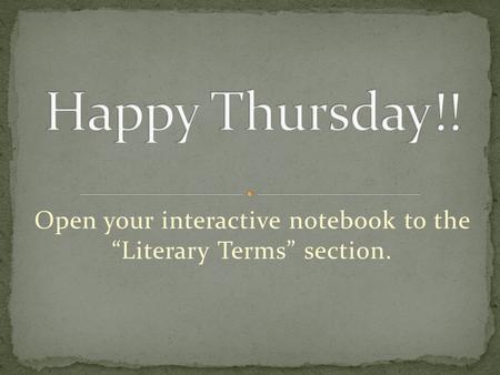 Open your interactive notebook to the “Literary Terms” section.
