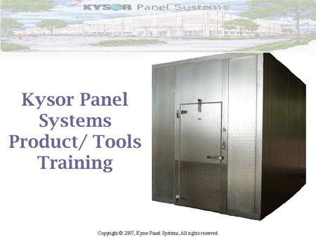 Kysor Panel Systems Product/ Tools Training