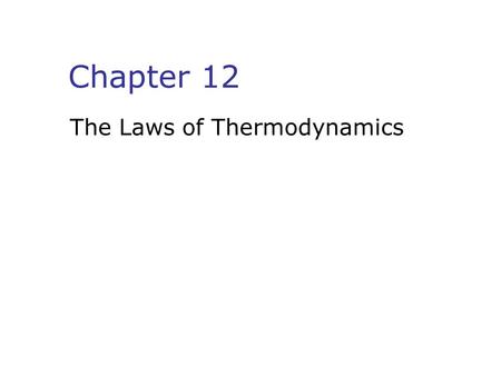 Chapter 12 The Laws of Thermodynamics. Work in a Gas Cylinder.