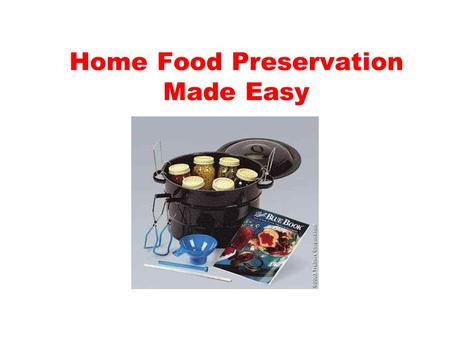 Home Food Preservation Made Easy. 2 Prepared by:  Renay Knapp, Henderson County  Tracy Davis, Rutherford County  Cathy Hohenstein, Buncombe County.