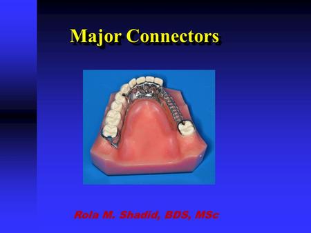 Major Connectors Rola M. Shadid, BDS, MSc.