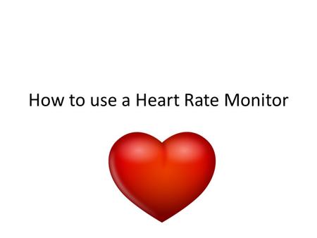How to use a Heart Rate Monitor. Equipment needed Heart Rate Monitor Watch Transmitter (A) & Strap (B)