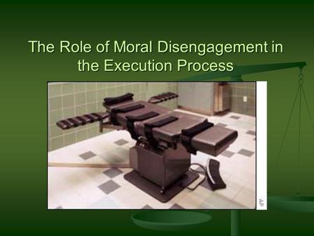 The Role of Moral Disengagement in the Execution Process.